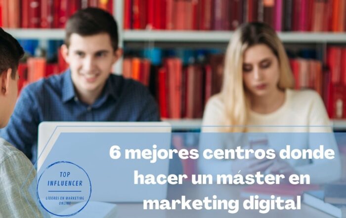 6 mejores centros donde estudiar un máster en marketing digital